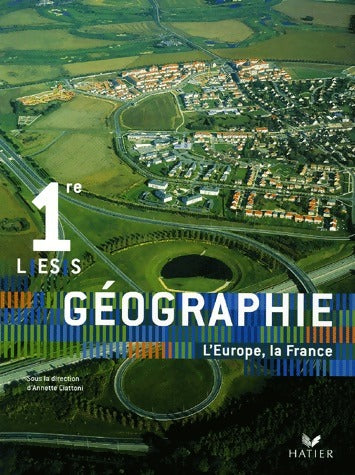 Géographie 1e L, ES, S - Annette Ciattoni -  Hatier GF - Livre