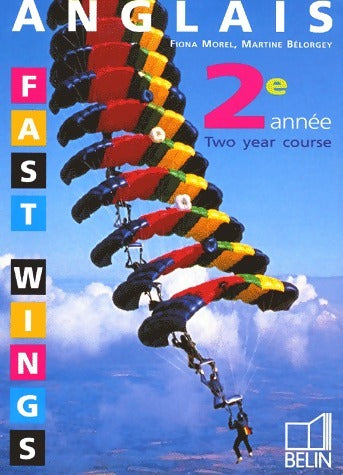Fast Wings 2e année - Fiona Morel -  Belin GF - Livre