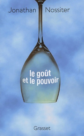 Livrenpoche : Le goût et le pouvoir - Jonathan Nossiter - Livre
