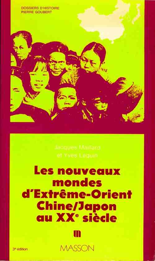 Livrenpoche : Les nouveaux mondes d'Extrème-Orient. Chine/Japon au XXe siècle - Jacques Maillard - Livre