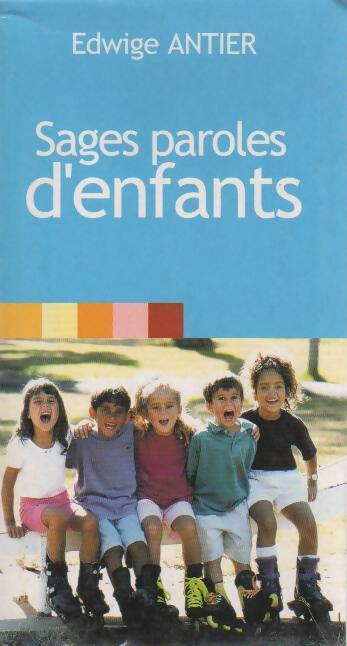 Livrenpoche : Sages paroles d'enfants - Edwige Antier - Livre