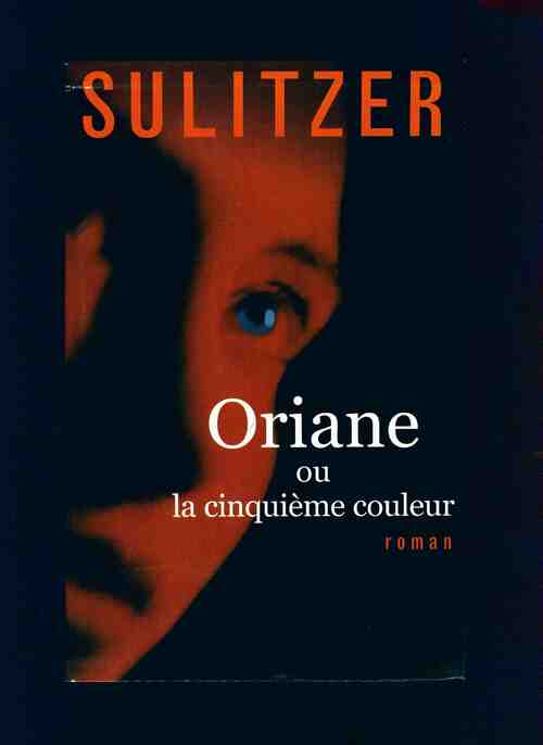 Livrenpoche : Oriane ou la cinquième couleur - Paul-Loup Sulitzer - Livre