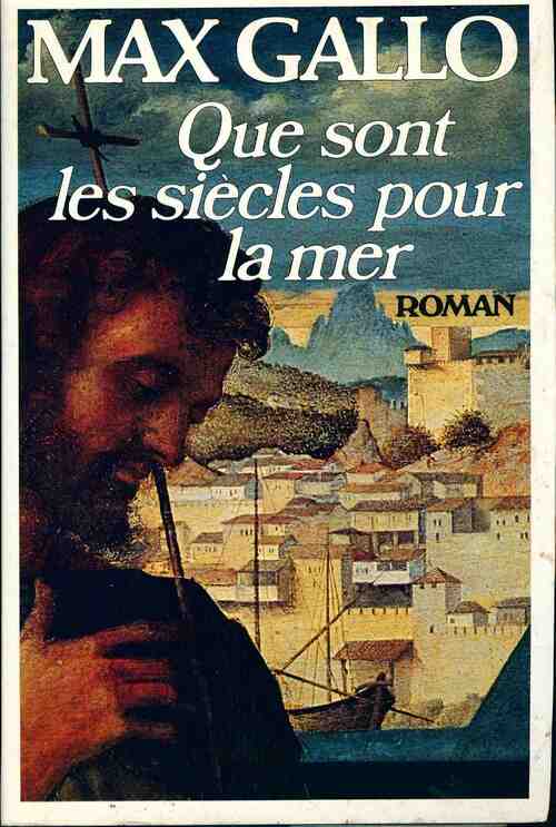 Livrenpoche : Que sont les siècles pour la mer - Max Gallo - Livre