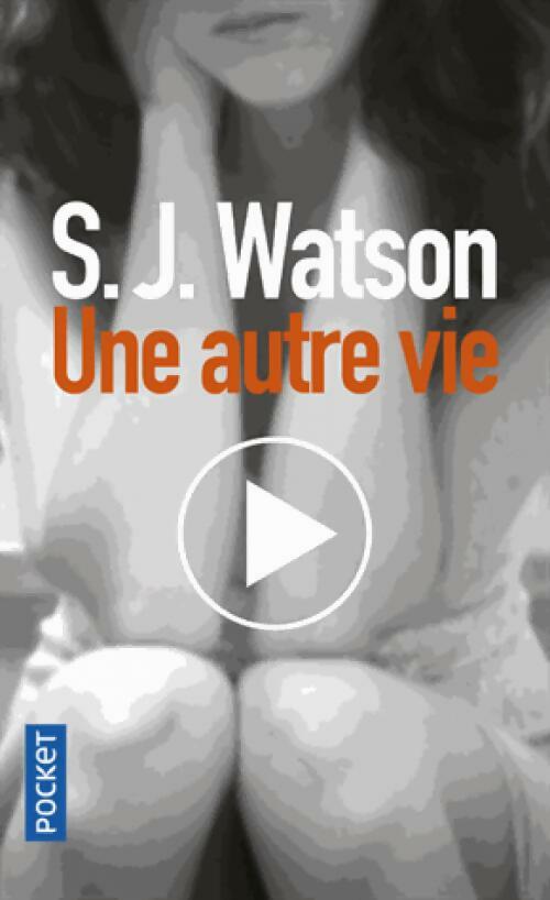 Livrenpoche : Une autre vie - S.J. Watson - Livre