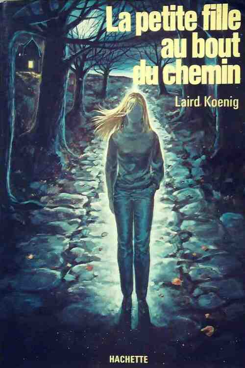 Livrenpoche : La petite fille au bout du chemin - Laird Koenig - Livre