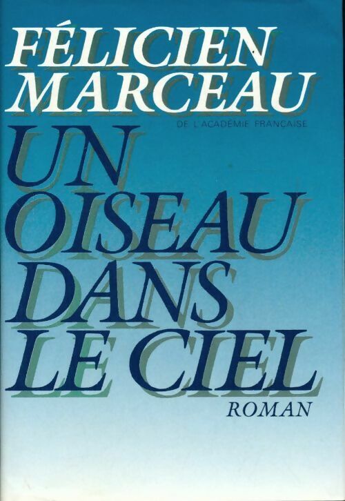 Livrenpoche : Un oiseau dans le ciel - Félicien Marceau - Livre