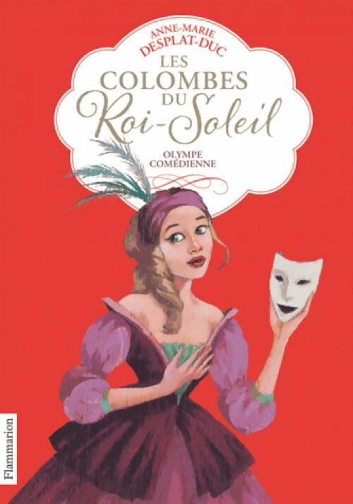 Livrenpoche : Les colombes du Roi-Soleil Tome IX : Olympe comédienne - Anne-Marie Desplat-Duc - Livre