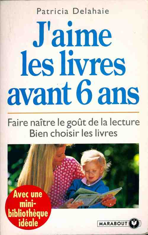 Livrenpoche : J'aime les livres avant 6 ans - Patricia Delahaie - Livre
