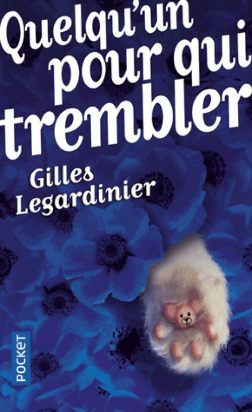 Livrenpoche : Quelqu'un pour qui trembler - Gilles Legardinier - Livre