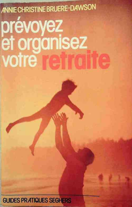 Livrenpoche : Prévoyez et organisez votre retraite - Anne-Christine Bruere-Dawson - Livre