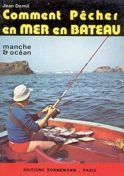 Comment pêcher en mer en bateau - J. Demil -  La pêche - Livre