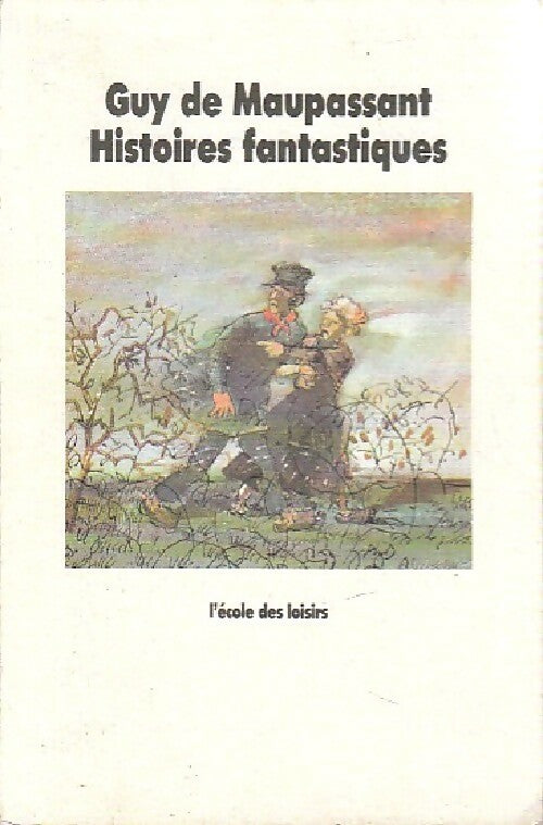 Histoires fantastiques - Guy De Maupassant -  Les classiques abrégés - Livre