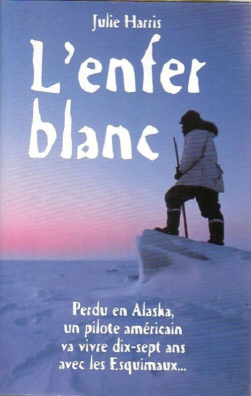 Livrenpoche : L'enfer blanc - Julie Harris - Livre