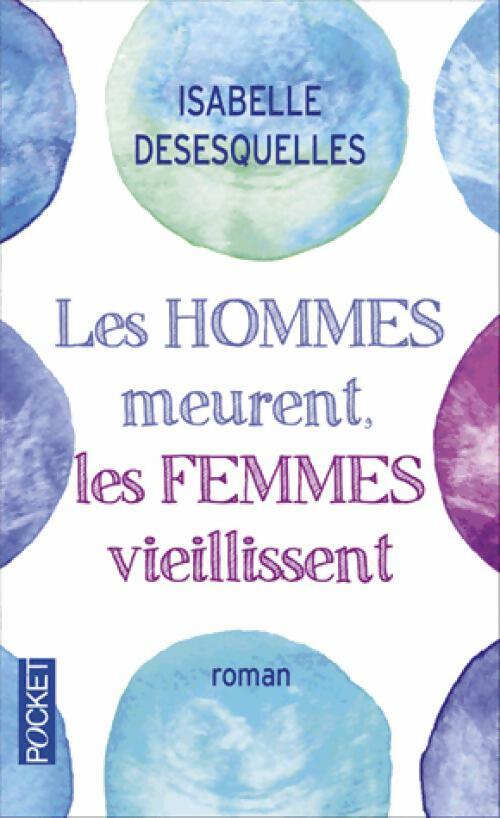 Livrenpoche : Les hommes meurent, les femmes vieillissent - Isabelle Desesquelles - Livre
