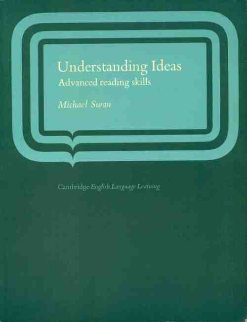 Understanding Ideas. Advanced Reading Skills - Michael Swan -  Cambridge Book - Livre
