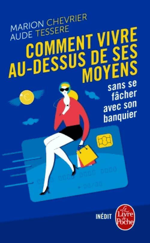 Livrenpoche : Comment vivre au dessus de ses moyens sans se fâcher avec son banquier - Marion Chevrier, Aude Tessere - Livre