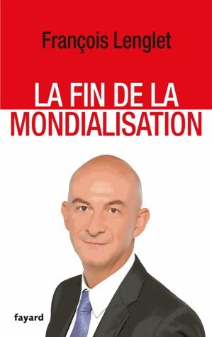 Livrenpoche : La fin de la mondialisation - François Lenglet - Livre