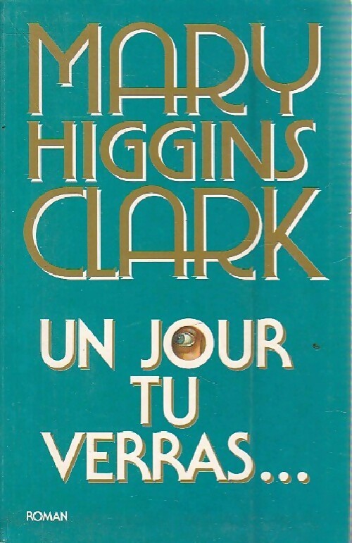Livrenpoche : Un jour tu verras... - Mary Higgins Clark - Livre
