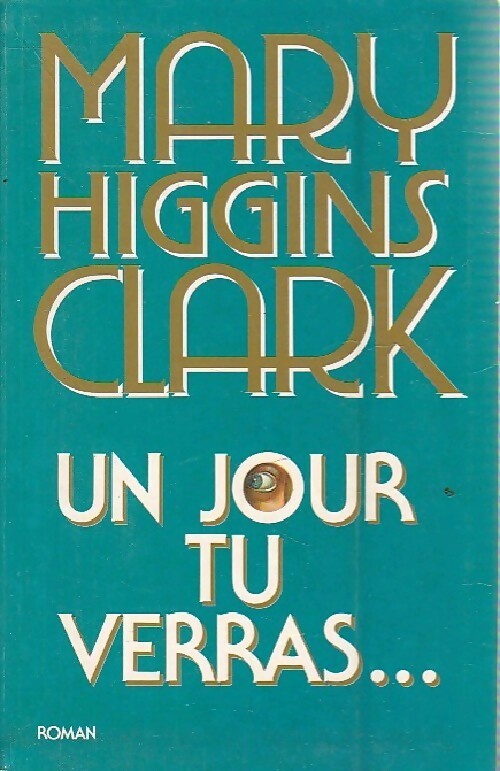 Un jour tu verras... - Mary Higgins Clark -  Spécial Suspense - Livre