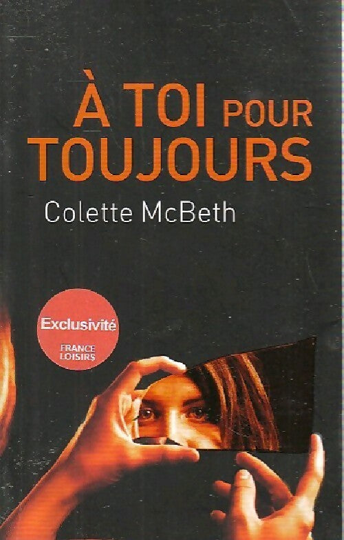A toi pour toujours - Colette McBeth -  France Loisirs GF - Livre