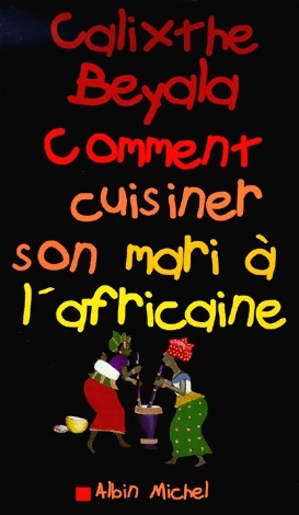 Livrenpoche : Comment cuisiner son mari à l'africaine - Calixthe Beyala - Livre