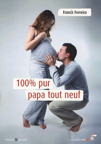 Livrenpoche : 100% pur papa tout neuf - Franck Ferreira - Livre