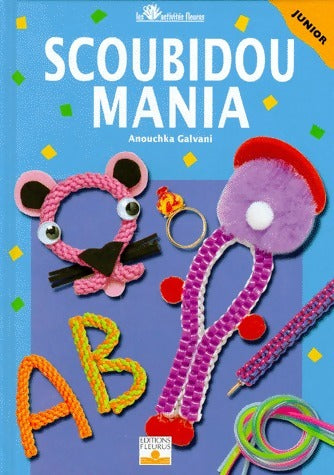 Livrenpoche : Scoubidou mania - Anouchka Galvani - Livre