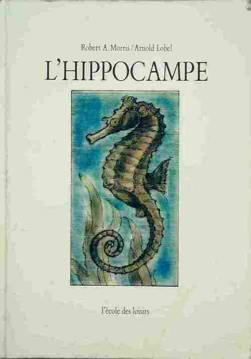 Livrenpoche : L'hippocampe - Robert A. Morris - Livre