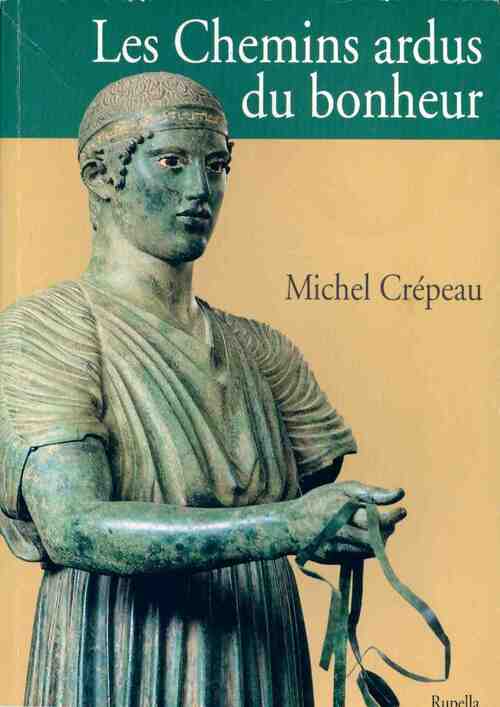 Les chemins ardus du bonheur - Michel Crépeau - Livre