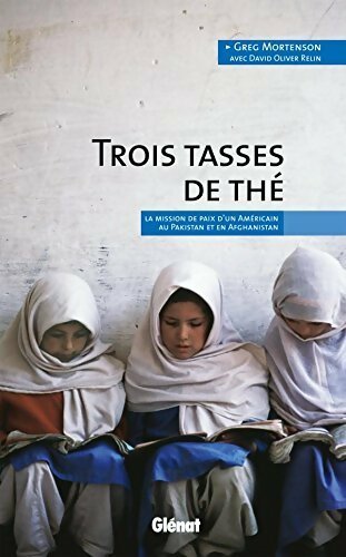 Trois tasses de thé - Greg Mortenson ; David-Olivier Relin -  Glénat GF - Livre