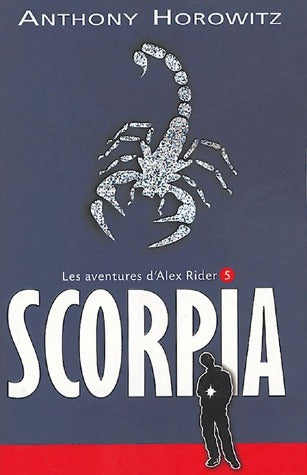 Livrenpoche : Les aventures d'Alex Rider Tome V : Scorpia - Anthony Horowitz - Livre