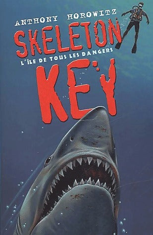 Les aventures d'Alex Rider Tome III : Skeleton Key, l'île des dangers - Anthony Horowitz -  Hachette jeunesse GF - Livre