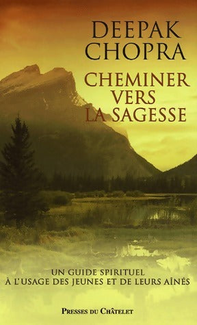 Cheminer vers la sagesse - Deepak Chopra - Livre