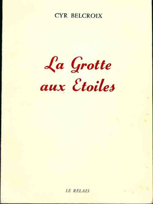 Livrenpoche : La grotte aux étoiles - Cyr Belcroix - Livre