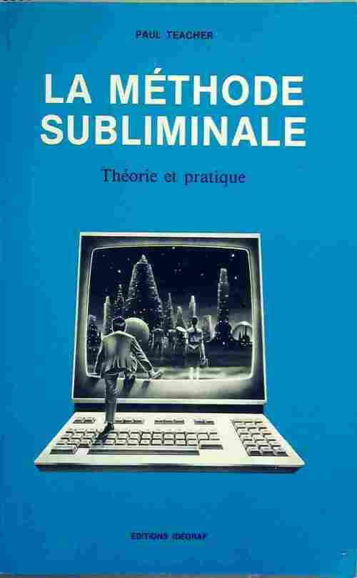 Livrenpoche : La méthode subliminale. Théorie et pratique - Paul Teacher - Livre