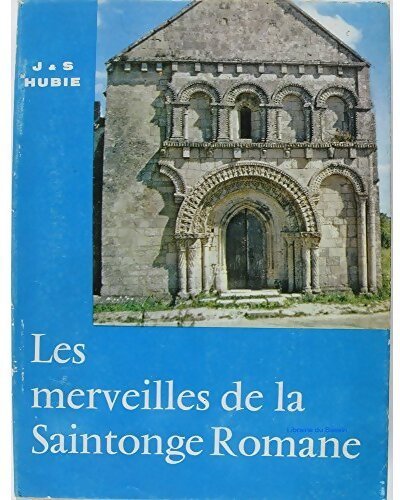 Livrenpoche : Les merveilles de la Saintonge Romane - J. Hubie - Livre