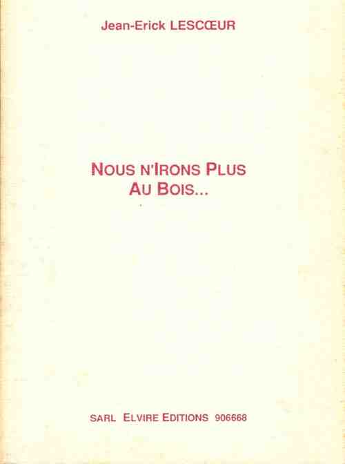 Livrenpoche : Nous n'irons plus au bois... - Jean-Erick Lescoeur - Livre