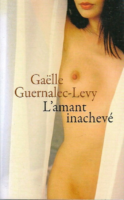 Livrenpoche : L'amant inachevé - Gaëlle Guernalec-Levy - Livre