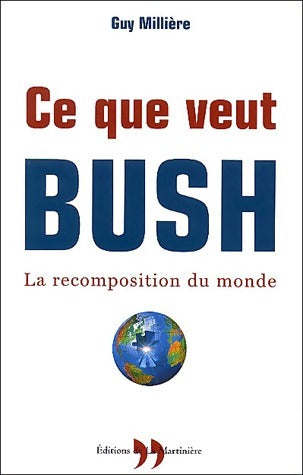 Livrenpoche : Ce que veut Bush. La recomposition du monde - Guy Millière - Livre