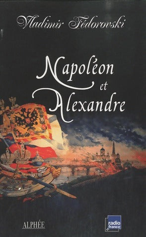 Livrenpoche : Napoléon et Alexandre - Vladimir Fédorovski - Livre