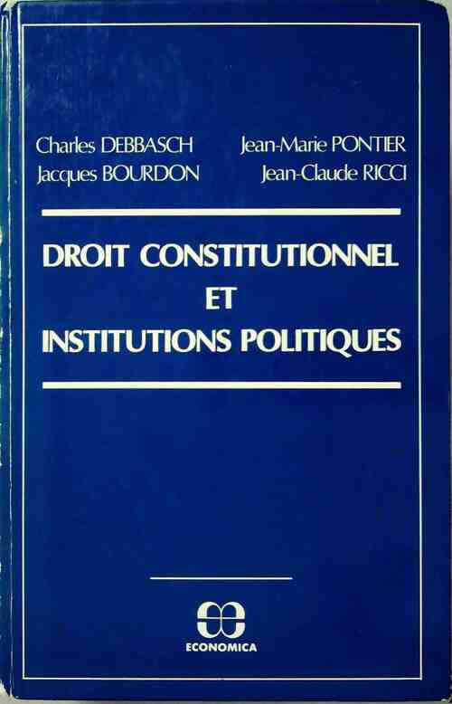 Droit constitutionnel et institutions politiques - Charles Debbasch -  Economica GF - Livre