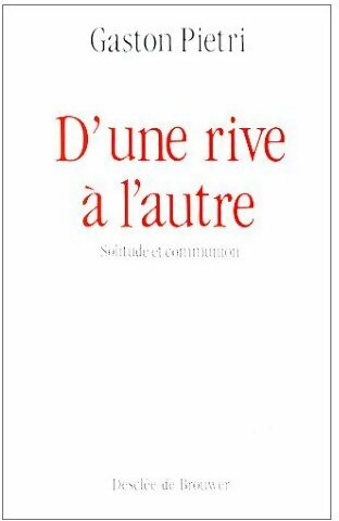 Livrenpoche : D'une rive à l'autre. Solitude et communion - Gaston Pietri - Livre