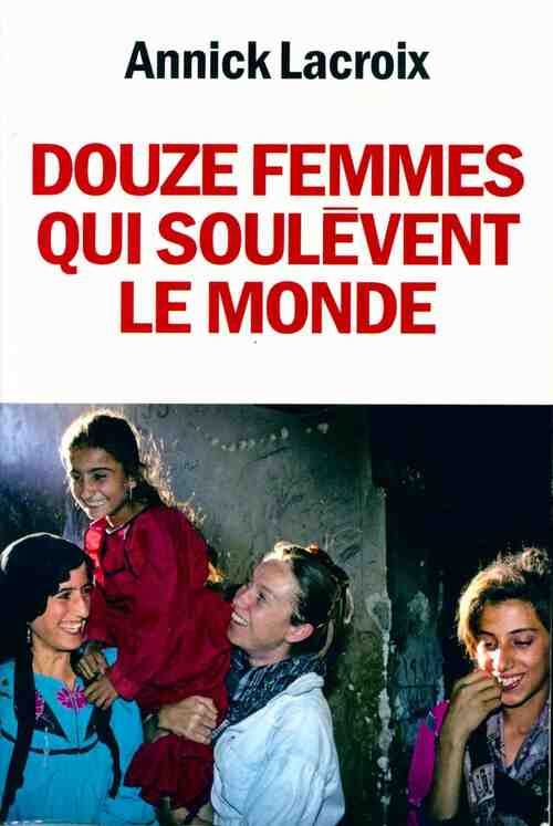 Douze femmes qui soulèvent le monde - Annick Lacroix -  Le Grand Livre du Mois GF - Livre