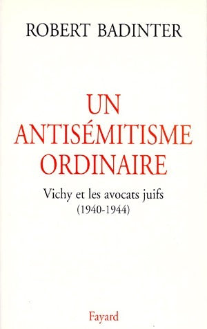 Livrenpoche : Un antisémitisme ordinaire. Vichy et les avocats juifs (1940-1944) - Robert Badinter - Livre