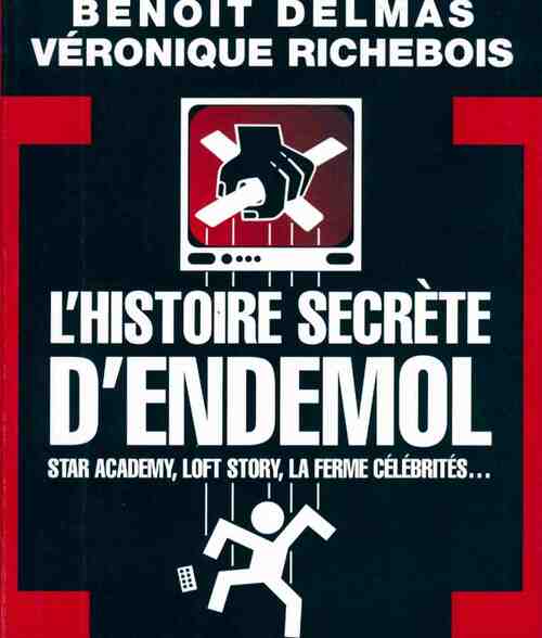 Livrenpoche : L'histoire secrète d'Endemol - Benoît Delmas - Livre