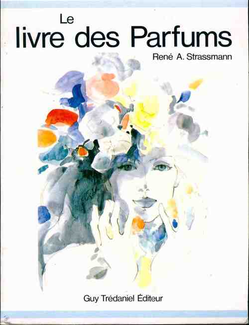 Livrenpoche : Le livre des parfums - René A. Strassmann - Livre
