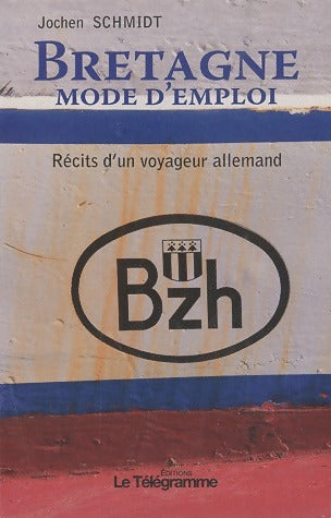 Livrenpoche : Bretagne, mode d'emploi - Jochen Schmidt - Livre