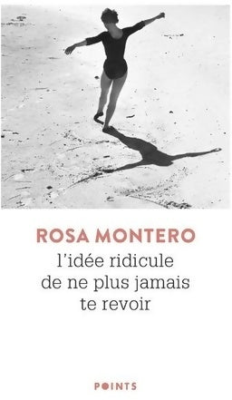 Livrenpoche : L'Idée ridicule de ne plus jamais te revoir - Rosa Montero - Livre