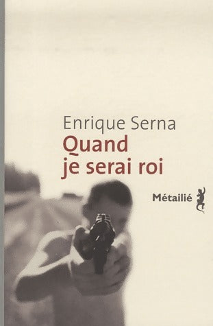 Livrenpoche : Quand je serai roi - Enrique Serna - Livre
