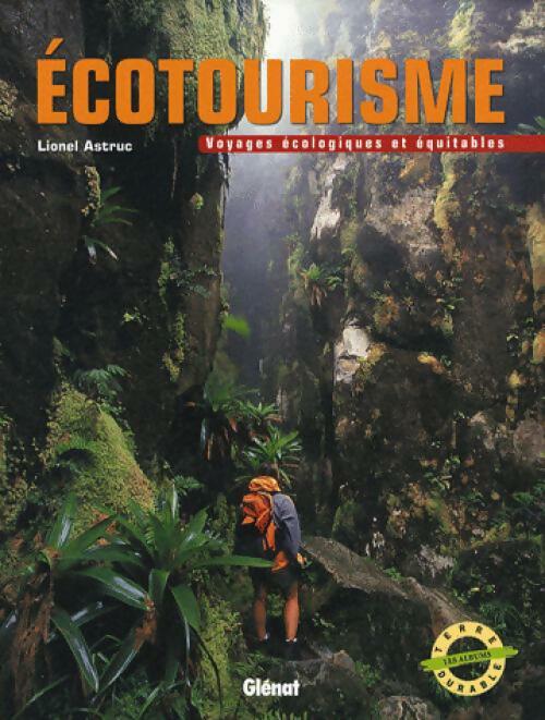 Ecotourisme - Lionel Astruc -  Glénat GF - Livre